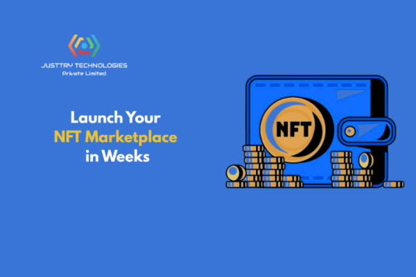 Launch Your NFT Marketplace in Weeks with Justtry Technologies