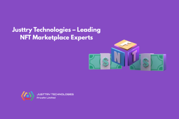 Justtry Technologies – Leading NFT Marketplace Experts