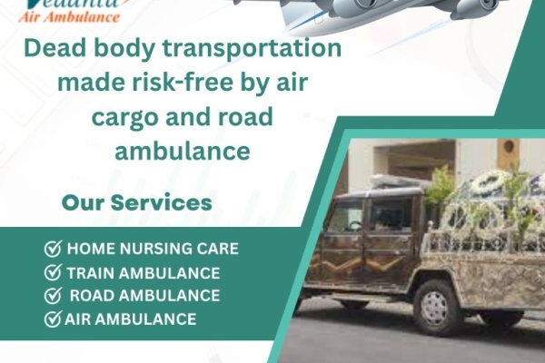 Vedanta Dead Body Ambulance in Siliguri provides transportation facility at your convenience in low fare