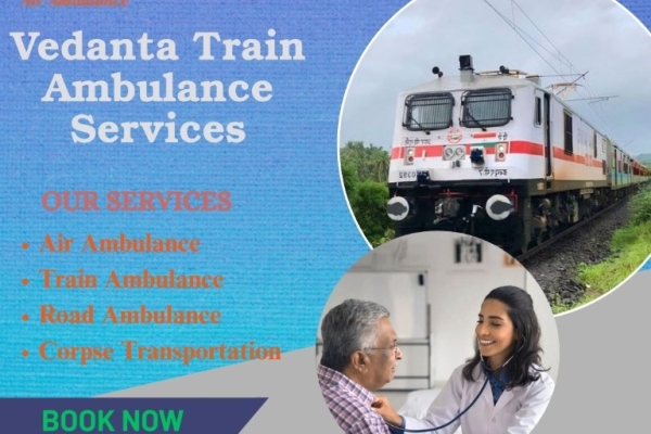 Vedanta Train Ambulance in Kochin ensures careful transportation