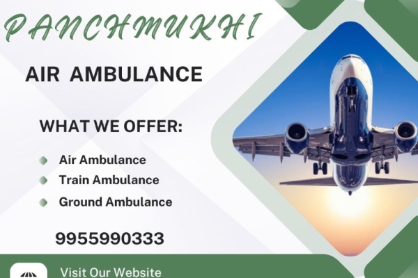 With All Remedial Services, Now Use Panchmukhi High-Class Air Ambulance from Delhi