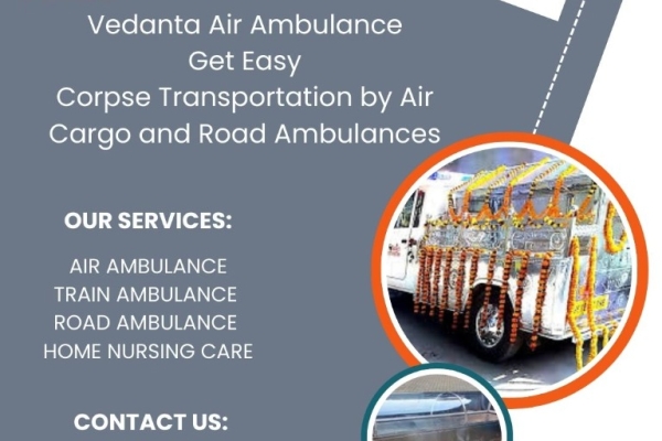 Use the best vedanta dead body transport facility in Chennai at your convenience.