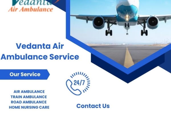Vedanta Air Ambulance transfers patients in India at the safe and lowest booking cost