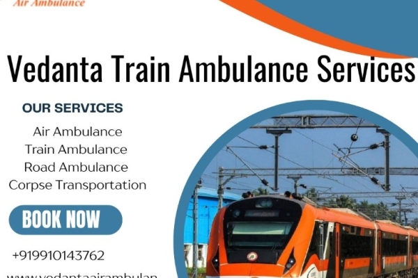 Excellent Medical Care is Offered 24/7 Through Vedanta Train Ambulance Service in Chandigarh
