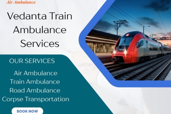 Now Available in Reliable and Enhanced Vedanta Train Ambulance Service in Dibrugarh