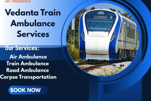 Vedanta offers Prompt and Effective Train Ambulance Services in Guwahati