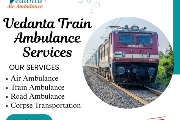 Hire Vedanta Train Ambulance Service in Kerala Offers Unbiased and Safe Transfer