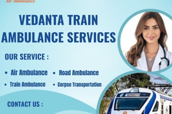 Now Available in Authentic and Enhanced Vedant Train Ambulance Service in Bhopal