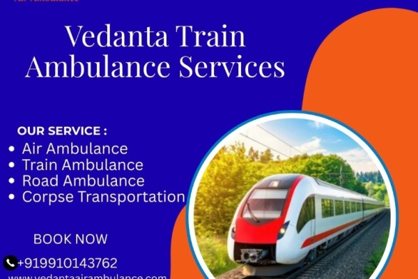 Vedanta Train Ambulance Services from Thiruvananthapuram– Reliable and Risk-Free Relocation Arranged safely