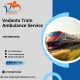 Choose Vedanta Train Ambulance Service in Siliguri that offers a hassle-free transfer of patients