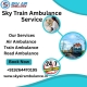 Use Sky Train Ambulance Service with Hi-Tech Medical Facilities in Dibrugarh