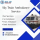 Hire Sky Train Ambulance Service in Silchar under Doctor's Support Team