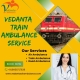 Use a Vedanta Train Ambulance to transport patients to Bangalore for medical treatment
