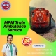 MPM Train Ambulance in Kolkata Provides the Best Travel Process Care to Patients