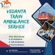For the best care during the transfer, use Kolkata's Vedanta Train Ambulance
