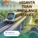 Vedanta Train Ambulance in Guwahati Offers Prompt Emergency Support