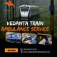 Vedanta Train Ambulance in Patna Is Available At the Time of Your Need