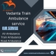 Vedanta Transit in a Proper and Supportive Manner in Dibrugarh in a Train Ambulance