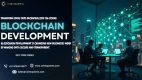 Why Blockchain Development Is the Next Big Move for Businesses