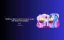 Build Your Own Crypto Exchange in weeks with Justtry Technologies!