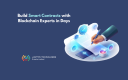 Build Smart Contracts with Blockchain Experts in Days