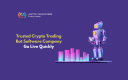 Trusted Crypto Trading Bot Software Company – Go Live Quickly