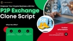P2P Exchange Clone Script: Build a Decentralized Trading Platform Today