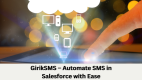 GirikSMS – Automate SMS in Salesforce with Ease