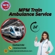 MPM Train Ambulance in Siliguri Provides the Best Medical Facilities to the Patients