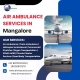 Safe, Affordable Air Ambulance Solutions in Mangalore