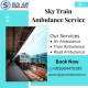 Choose Sky Train Ambulance Service in Delhi at Affordable Rates