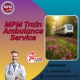 MPM Emergency Train Ambulance in Bhopal - Effective in Scheduling Relocation Mission on Time