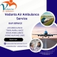 Vedanta Air Ambulance service in India provides comfortable transportation facility to patients