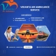 Vedanta Air Ambulance in Raipur provides fasted  transfer facility to your patient