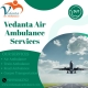 Choose Vedanta Air Ambulance Service for Fast Patient Transfer in Bhagalpur