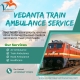 Vedanta Train Ambulance Services in Ranchi Perform Essential Responsibilities