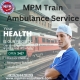 Avail the Modern and Comfortable Transport Service of MPM Train Ambulance in Nagpur