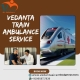 Vedanta Train in Guwahati Provided a Reliable Train Ambulance to the Patients