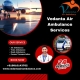 Get Safely Transport Your Patient by Vedanta Air Ambulance Service in Guwahati
