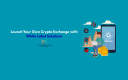 Launch Your Own Crypto Exchange with White Label Solutions