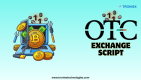 Complete OTC Crypto Exchange Script for New Businesses