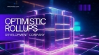 Optimistic rollups development company