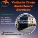 Vedanta Be in touch with your family in Malda Town with its train ambulance