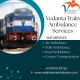Vedanta Train Ambulance Service provides quick medical care with full aid