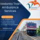 Vedanta Train Ambulance Service in Kochin- Offers 24/7 Modern Medical Equipment Facility