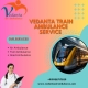 Book the Vedanta Train Ambulance Service for Transfer Facility in Guwahati