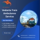Vedanta The Train Ambulance Service in Asansol provide several facilities