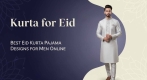 Kurta for Eid – Best Men’s Eid Kurta Pajama Collection | Nawab Parker