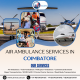 Safe & Swift Air Ambulance Support in Coimbatore