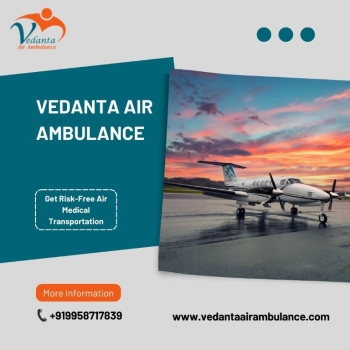 Use Advanced Air Ambulance with Healthcare Features from Kolkata via Vedanta